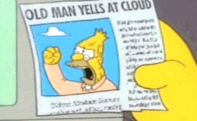 Happy Birthday to the Son of Knispel! Grandpa_simpson_yelling_at_cloud